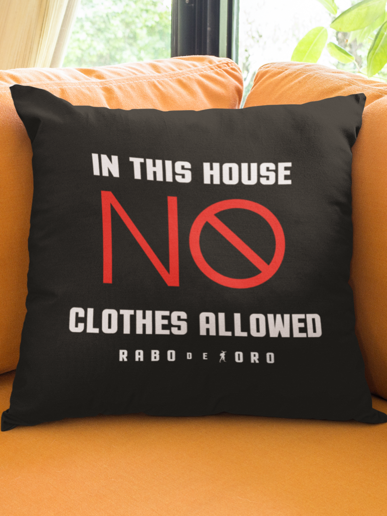 Rabo De Toro – In this House NO CLOTHES Allowed – Nudist/Fetisch Kissenbezug