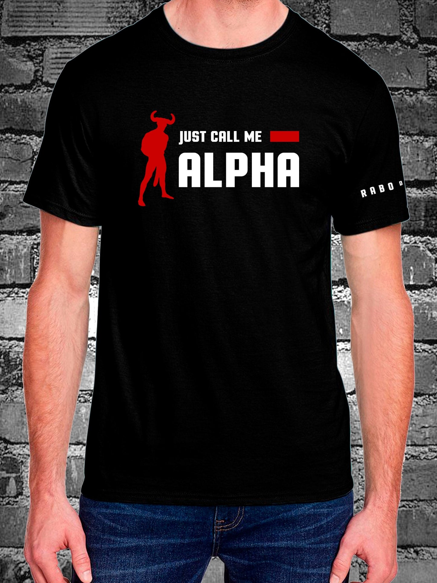 RaboDeToro - JUST CALL ME ALPHA T-Shirt