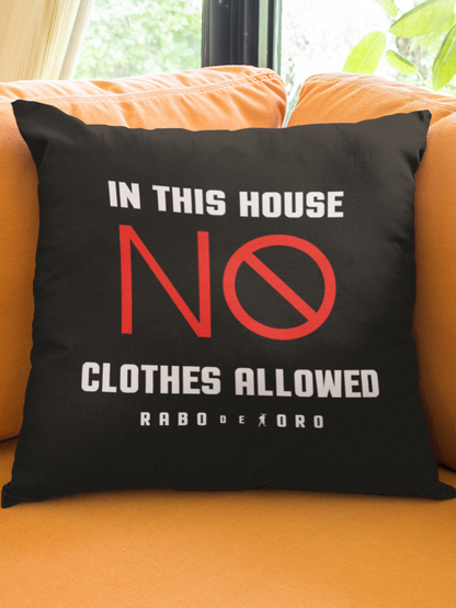 Rabo De Toro – In this House NO CLOTHES Allowed – Husă de Pernă Nudist/Fetish