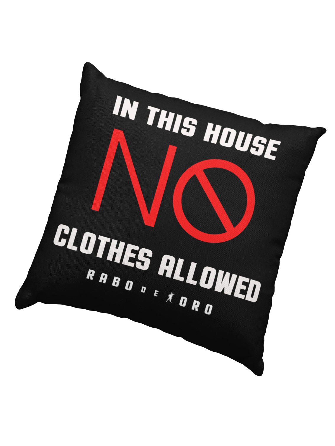 In this House NO CLOTHES Allowed / Gay Men's BDSM Fetish Black Cushion Cover